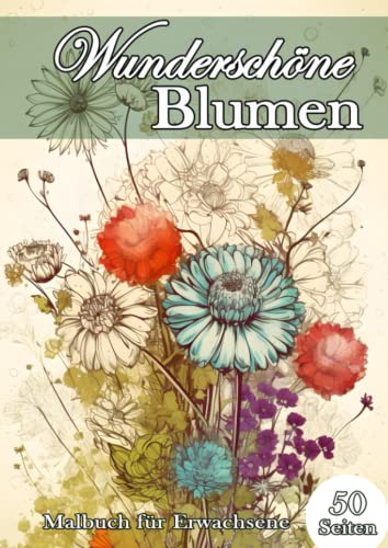 Wunderschöne Blumen. Malbuch für Erwachsene.: 50 entspannende Malvorlagen mit wunderschönen Blumen zum Ausmalen. Rosen, Lilien, Tulpen, Hyazinthe und vieles mehr.