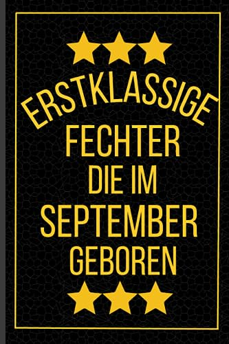 Erstklassige Fechter Die Im September Geboren: Fechter Geburtstagsgeschenk | Notizbuch Geschenk für Fechter | 120 seiten