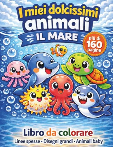I miei dolcissimi animali - Ill mare: Libro da colorare per bambini 3-6 anni con linee spesse e disegni grandi