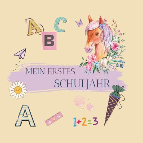 Mein erstes Schuljahr – Einschulungsbuch Kreatives Erinnerungsbuch zum Ausfüllen, Malen & Einkleben, Geschenk Schulanfang, Einschulung: Erinnerungsbuch Einschulung Geschenk für Pferdefans