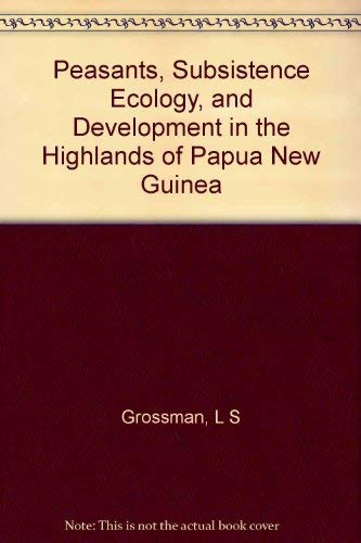 Peasants, Subsistence Ecology, and Development in the Highlands of Papua New Guinea (Princeton Legacy Library)