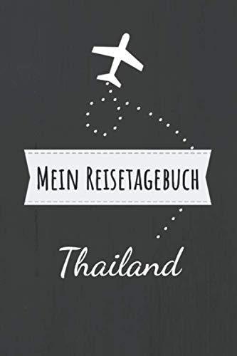 Mein Reisetagebuch Thailand: Erinnerungsbuch zum selbstgestalten und selberschreiben für die schönsten Urlaubserinnerungen - Leeres Reisejournal als Geschenk für den nächsten Travel oder Roadtrip