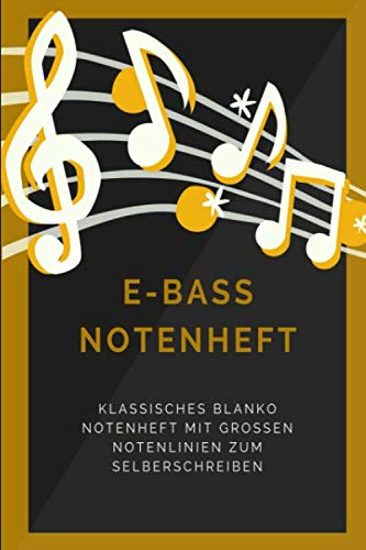 E-Bass Notenheft: Klassisches blanko Notenbuch mit 120 Seiten im Din A5 Format 6x9 mit großen Notenlinien und leeren Tabulaturen, Akkordfeldern, ... / Musiknoten Notizbuch Geschenk Idee