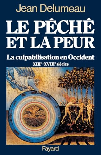Le Péché et la peur: La culpabilisation en Occident (XIIIe-XVIIIe siècle)