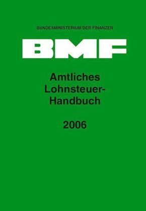 Amtliches Lohnsteuer-Handbuch 2006 (Amtliche Handausgaben des BMF)