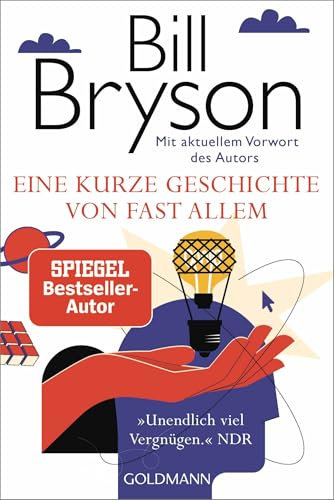 Eine kurze Geschichte von fast allem: Der weltweit gefeierte Bestseller in der Jubiläumsausgabe - Mit aktuellem Vorwort des Autors -
