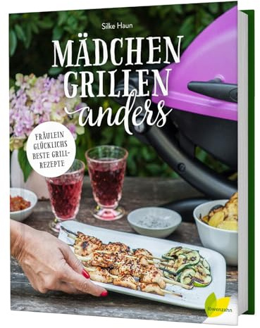 Mädchen grillen anders: Fräulein Glücklichs beste Grillrezepte