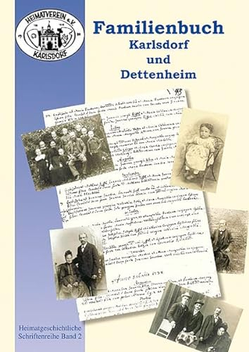 Familienbuch Karlsdorf und Dettenheim 1696-1904: OT Karlsdorf der Gemeinde Karlsdorf-Neuthard, Landkreis Karlsruhe (Heimatgeschichtliche Reihe des Heimatvereins Karlsdorf e.V.)