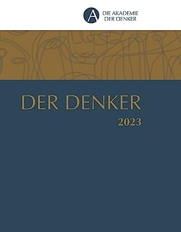 Der Denker 2023: Jahrbuch 2023 der Akademie der Denker