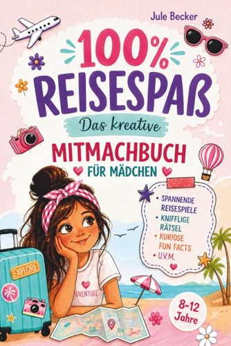 100 % Reisespaß: Das kreative Mitmachbuch für Mädchen von 8-12 Jahren: Spannende Reisespiele, knifflige Rätsel, kuriose Fun Facts u.v.m. Die perfekte Beschäftigung für Urlaub, Autofahrt und Flugzeug.