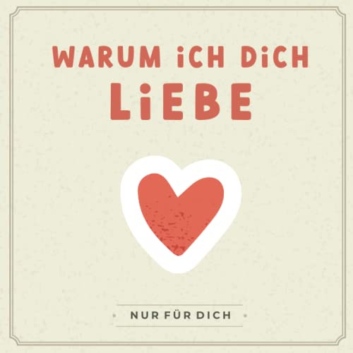 Only you - Warum ich dich liebe: Ein besonderes Geschenkbuch mit Herz zum Ausfüllen und Verschenken - Personalisierte Liebesbotschaften zum Valentinstag, Jahrestag, Geburtstag oder zur Hochzeit