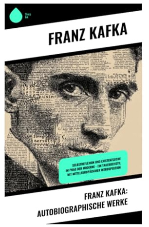 Franz Kafka: Autobiographische Werke: Selbstreflexion und Existenzsuche im Prag der Moderne – Ein Tagebuchstil mit mitteleuropäischer Introspektion