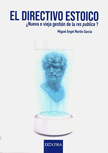 El Directivo estoico: ¿Nueva o vieja gestión de la res publica?: 1 (Administración)