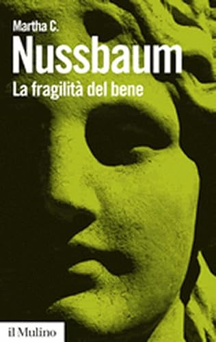 La fragilità del bene. Fortuna ed etica nella tragedia e nella filosofia greca (Biblioteca paperbacks, Band 26)