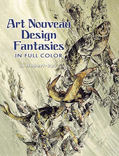 Art Nouveau Design Fantasies in Full Color (Dover Pictorial Archive)