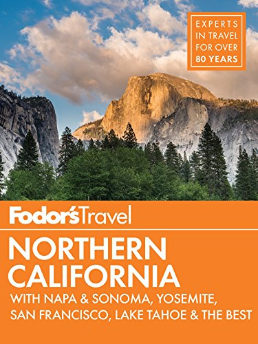 Fodor's Northern California: with Napa & Sonoma, Yosemite, San Francisco, Lake Tahoe & the Best Road Trips: 14 (Full-color Travel Guide, 14)