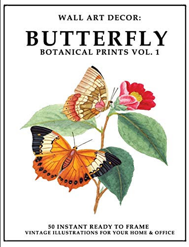 Wall Art Decor: Butterfly Botanical Prints Vol. 1: 50 Instant Ready to Frame Butterfly Botanical Illustration Art Prints for Your Home & Office Decor: 8