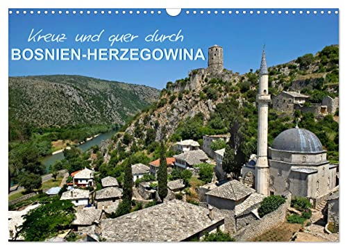 Kreuz und quer durch Bosnien-Herzegowina (Wandkalender 2026 DIN A3 quer), CALVENDO Monatskalender: Mitreißende Bilder eines wenig bekannten und doch höchst interessanten Landes (CALVENDO Orte)
