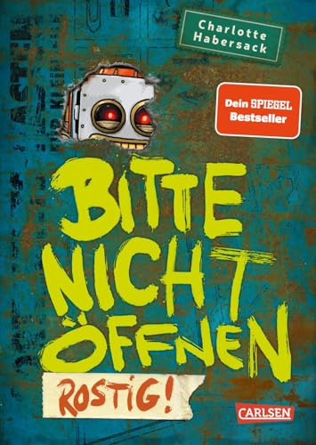 Bitte nicht öffnen 6: Rostig!: Wer hat meinen Roboter gesehen? Lustige Kinderbuch-Serie ab 8 Jahren über geheimnisvolle Päckchen und lebendiges Spielzeug