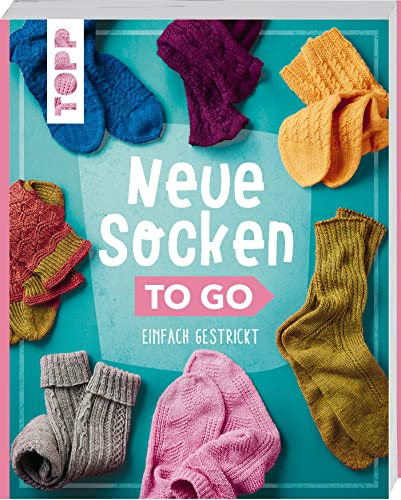 Neue Socken to go: Einfach gestrickt (To Go (kompakte Anleitungsbücher))