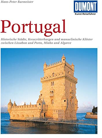 Portugal Kunst-Reiseführer: Historische Städte, Kreuzritterburgen und manuelinische Klöster zwischen Lissabon und Porto, Minho und Algarve (DUMONT Kunst-Reiseführer)