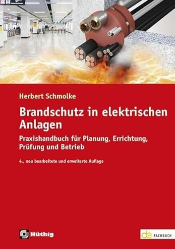 Brandschutz in elektrischen Anlagen: Praxishandbuch für Planung, Errichtung, Prüfung und Betrieb (de-Fachwissen)