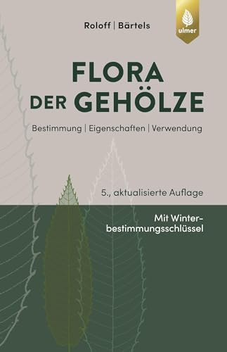 Flora der Gehölze: Bestimmung, Eigenschaften, Verwendung (Taschenatlanten)