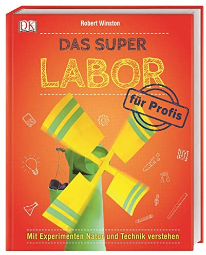 Das Super-Labor für Profis: Mit Experimenten Natur und Technik verstehen