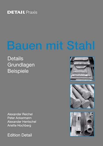 Bauen mit Stahl: Grundlagen, Details, Beispiele (DETAIL Praxis)