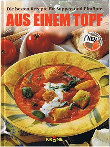 Aus einem Topf: Die besten Rezepte für Suppen und Eintöpfe