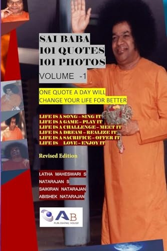 Sai Baba 101 Quotes 101 Photos: Book-1 Revised -One Quote a Day will change your Life for Better