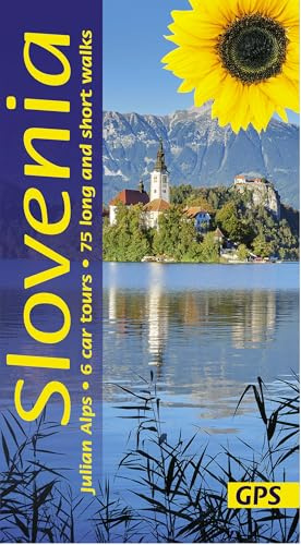 Slovenia Walking Guide: Alpine Trails, Lake Walks & Scenic Drives (Sunflower Guides): 75 long and short walks and 6 car tours
