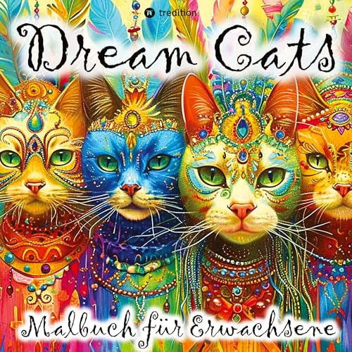 Malbuch Katze Dream Cats für Erwachsene, Frauen, Jugendliche mit Mandalas Tarot Weltall Sprüchen: Zauberhaftes Katzen Malbuch Entspannung Kreativität Achtsamkeit (Katzen Malbücher)