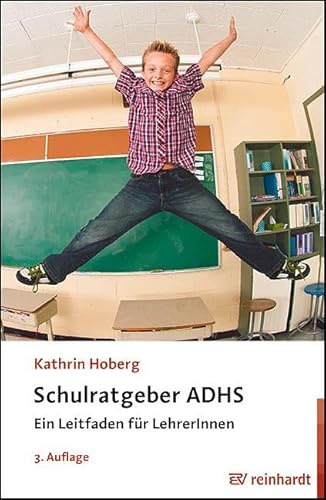 Schulratgeber ADHS: Ein Leitfaden für LehrerInnen