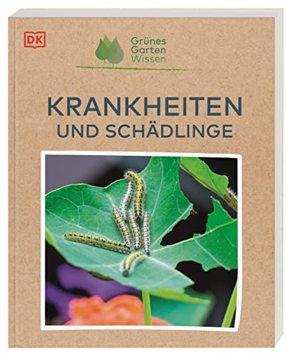 Grünes Gartenwissen. Krankheiten und Schädlinge: Schädlings- und Krankheitsbekämpfung mit Schwerpunkt auf natürlichen und ökologischen Methoden zur Prävention und Bekämpfung