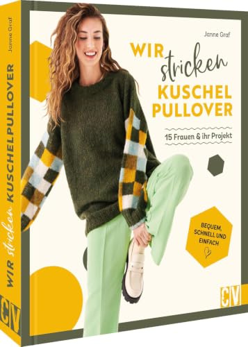 Strickbuch Pullover stricken – Comfy-Sweater: Lässige Damen Pullover schnell und einfach gestrickt: 15 Frauen und ihr Projekt. Damen-Pullover schnell und einfach gestrickt