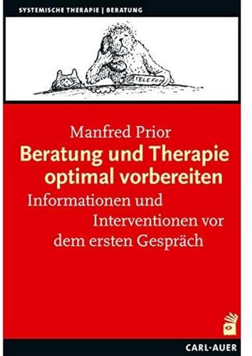 Auer-System-Verlag, Carl Beratung und Therapie optimal vorbereiten: Informationen und Interventionen vor dem ersten Gespräch (Systemische Therapie) (Systemische Therapie und Beratung)