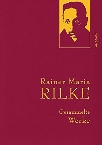 Rainer Maria Rilke - Gesammelte Werke: Gebunden in feinem Leinen mit goldener Schmuckprägung: 22