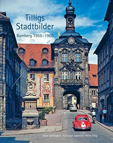 Tilligs Stadtbilder: Bamberg 1955-1968
