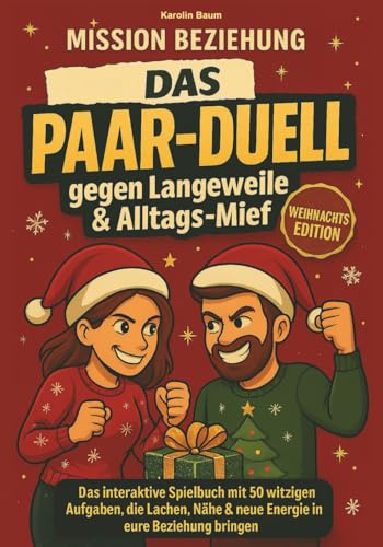 Mission Beziehung - Euer persönliches Paarduell gegen Langeweile & Alltagsmief: Das interaktive Spielbuch mit 50 witzigen Aufgaben, die Lachen, Nähe & neue Energie in eure Beziehung bringen