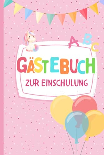 Einschulung Gästebuch Mädchen: Ich bin jetzt ein Schulkind - ein wunderschönes Erinnerungsbuch an die Einschulung zum Ausfüllen für Mädchen als ... Geschenk - das perfekte Buch zum Schulanfang