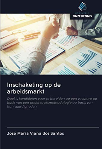 Inschakeling op de arbeidsmarkt: Doel is kandidaten voor te bereiden op een vacature op basis van een onderzoeksmethodologie op basis van hun vaardigheden