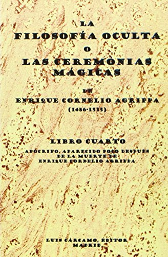 La Filosofía Oculta o las Ceremonias Mágicas. Libro IV (LCE)