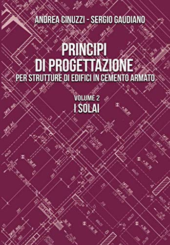 Principi di progettazione per strutture di edifici in cemento armato: I solai (Volume 2)