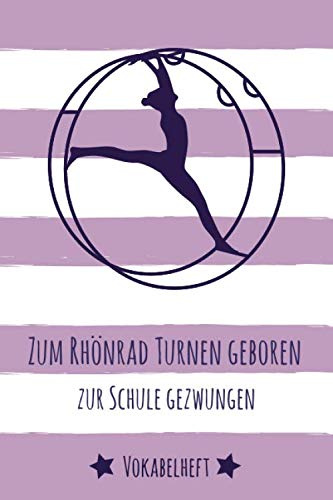Vokabelheft Rhönradturnen: ca. DIN A 5 | mit 2 Spalten | 108 Seiten | für alle Fremdsprachen | Für Schüler und Erwachsene | Liniert mit Teilungslinie ... Spanisch und Latein für Rhönrad turner