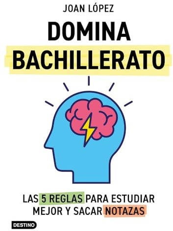 Domina bachillerato. Las 5 reglas para estudiar mejor y sacar notazas (Libros de conocimiento)