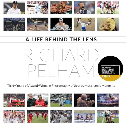 A Life Behind the Lens: Thirty Years of Award Winning Photography from Sport's Most Iconic Moments