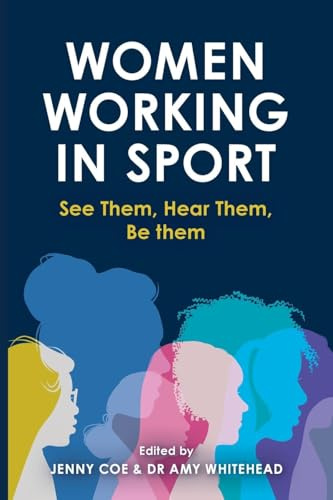 Women Working in Sport: See Them, Hear Them, Be Them