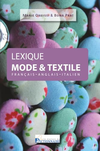 Lexique trilingue de la mode & du textile / Lexicon Fashion & Textile / Lessico moda e tessili
