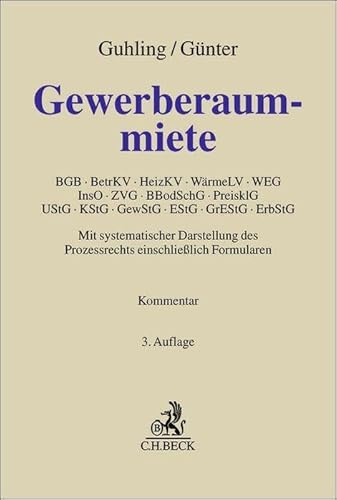 Gewerberaummiete: BGB, BetrKV, HeizKV, WärmeLV, WEG, InsO, ZVG, BBodSchG, PreisklG, UStG, KStG, GewStG, EStG, GrEStG, ErbStG. Mit systematischer ... Formularen. Kommentar (Grauer Kommentar)